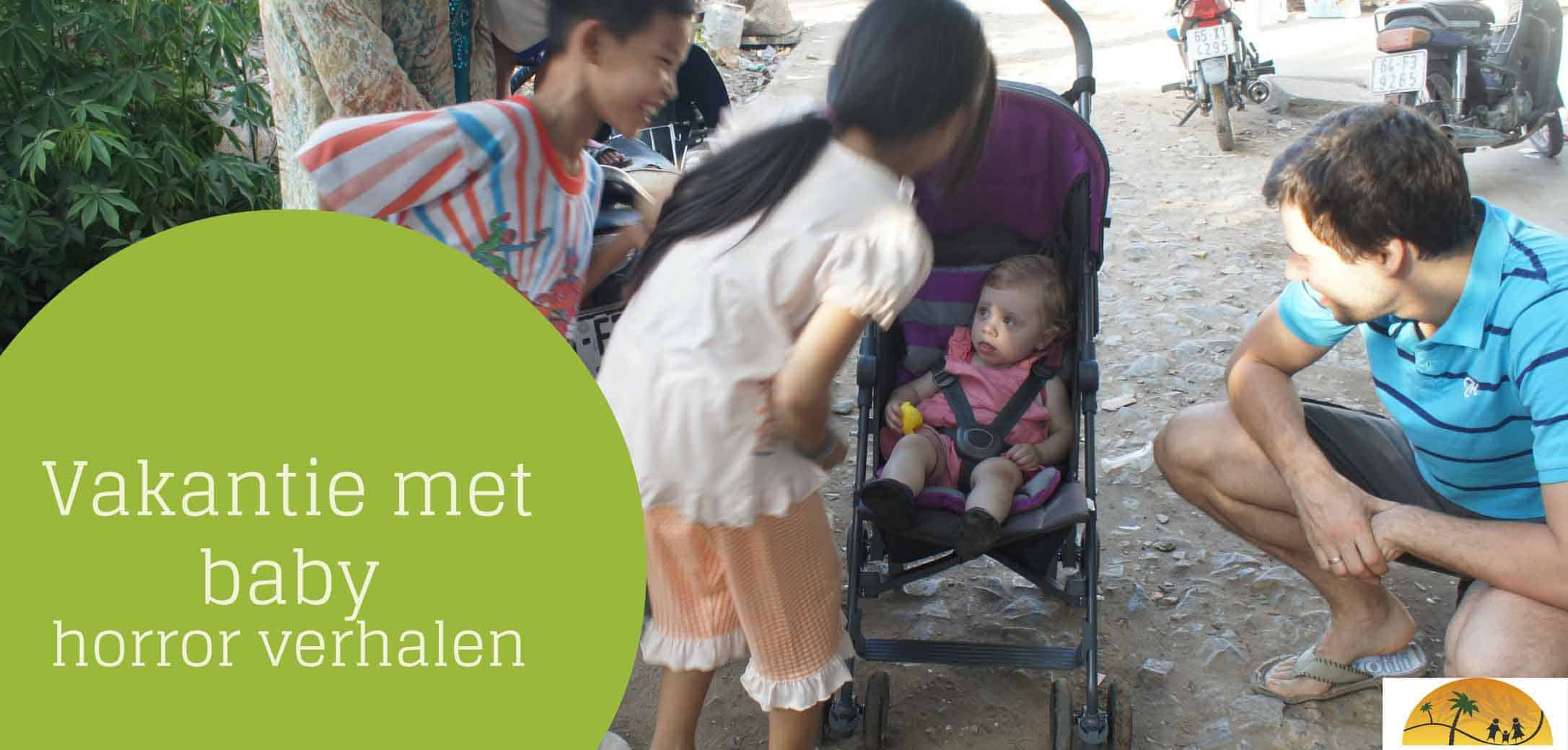 Op Vakantie Met Een Baby Onze 5 Horrorverhalen Gezin Op Reis